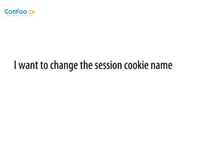 I want to change the session cookie name
 
