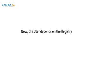 Now, the User depends on the Registry
 