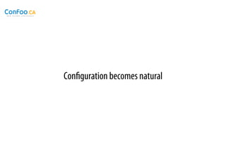 Conﬁguration becomes natural
 
