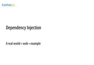 Dependency Injection

A real world « web » example
 