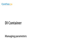 DI Container

Managing parameters
 