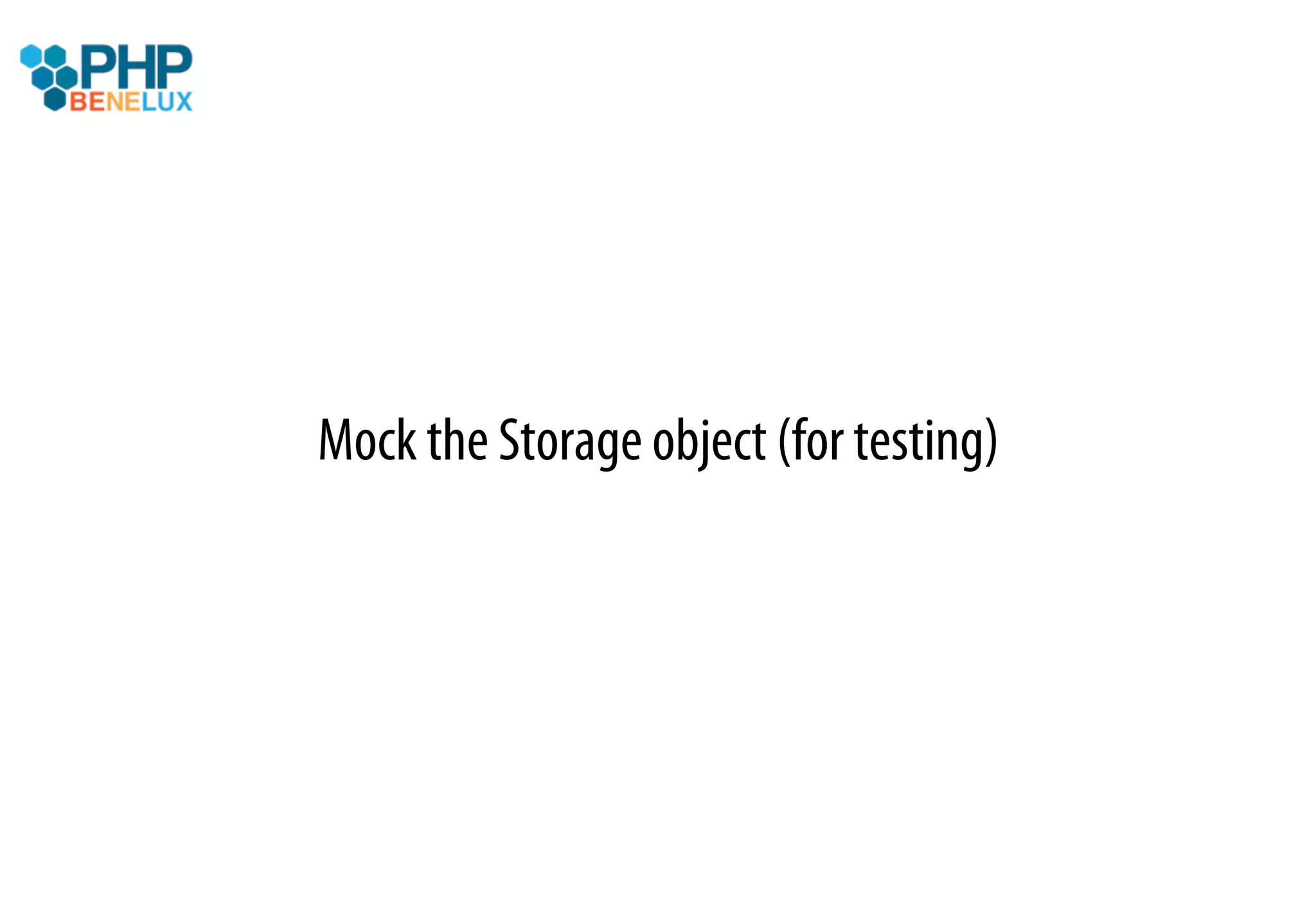 Mock the Storage object (for testing)
 