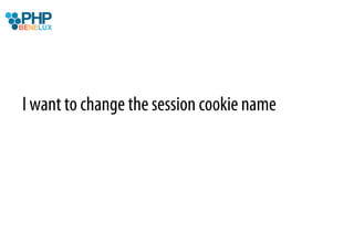I want to change the session cookie name
 