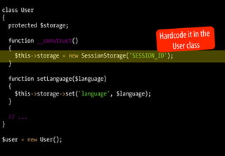 class User
{
  protected $storage;

    function __construct()
                                                    Hardcod...