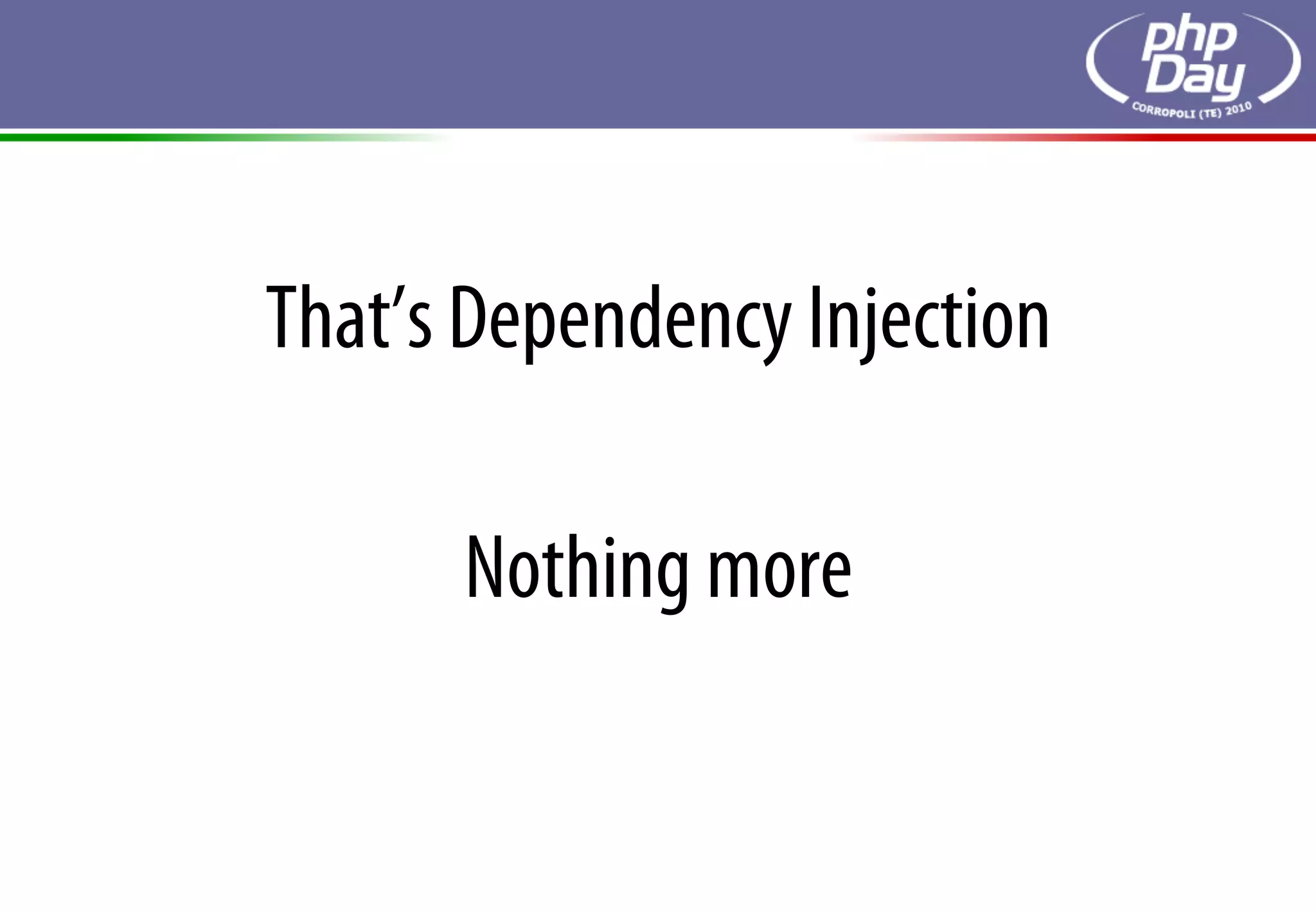 That’s Dependency Injection

      Nothing more
 