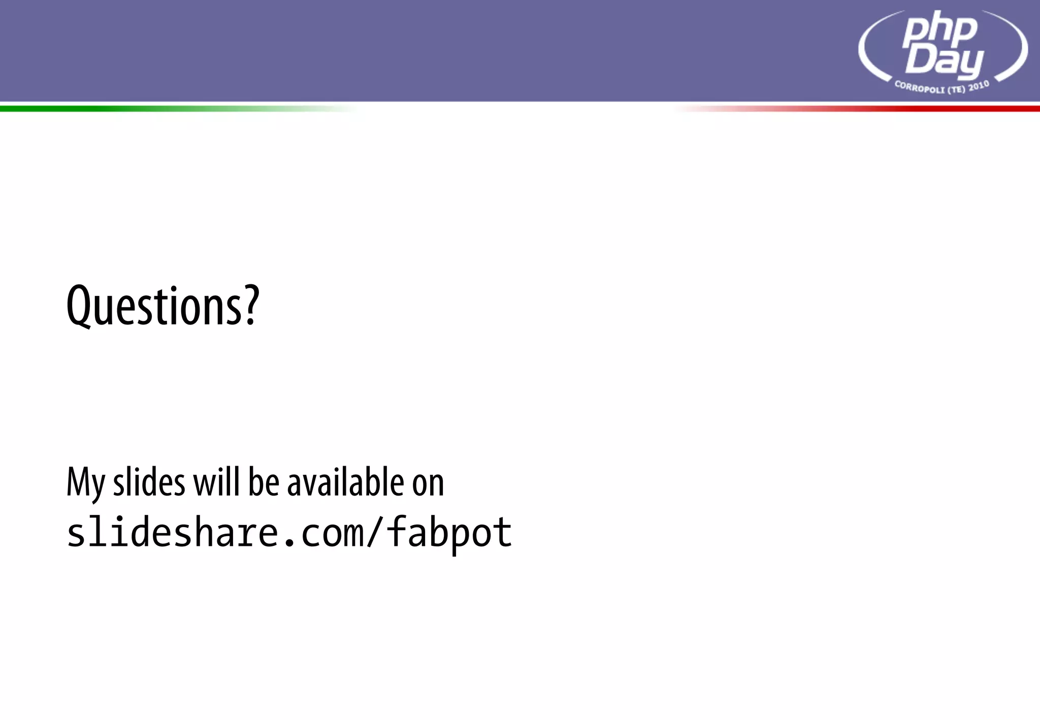 Questions?

My slides will be available on
slideshare.com/fabpot
 