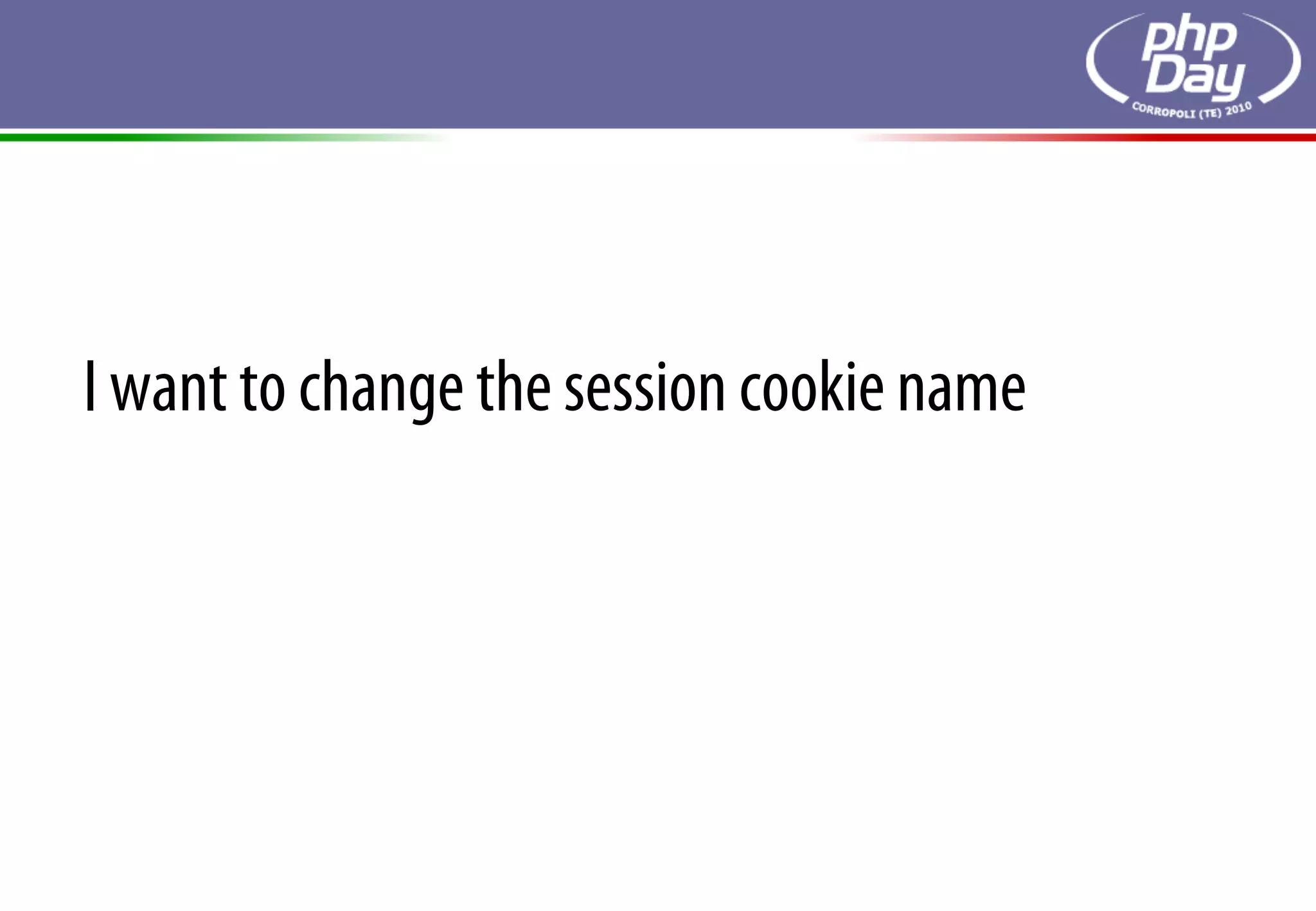 I want to change the session cookie name
 