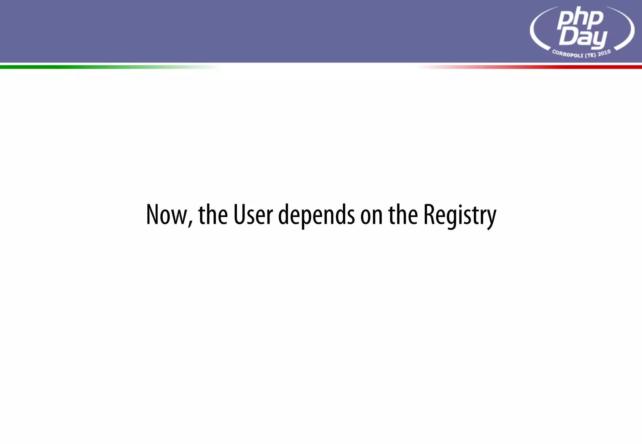 Now, the User depends on the Registry
 