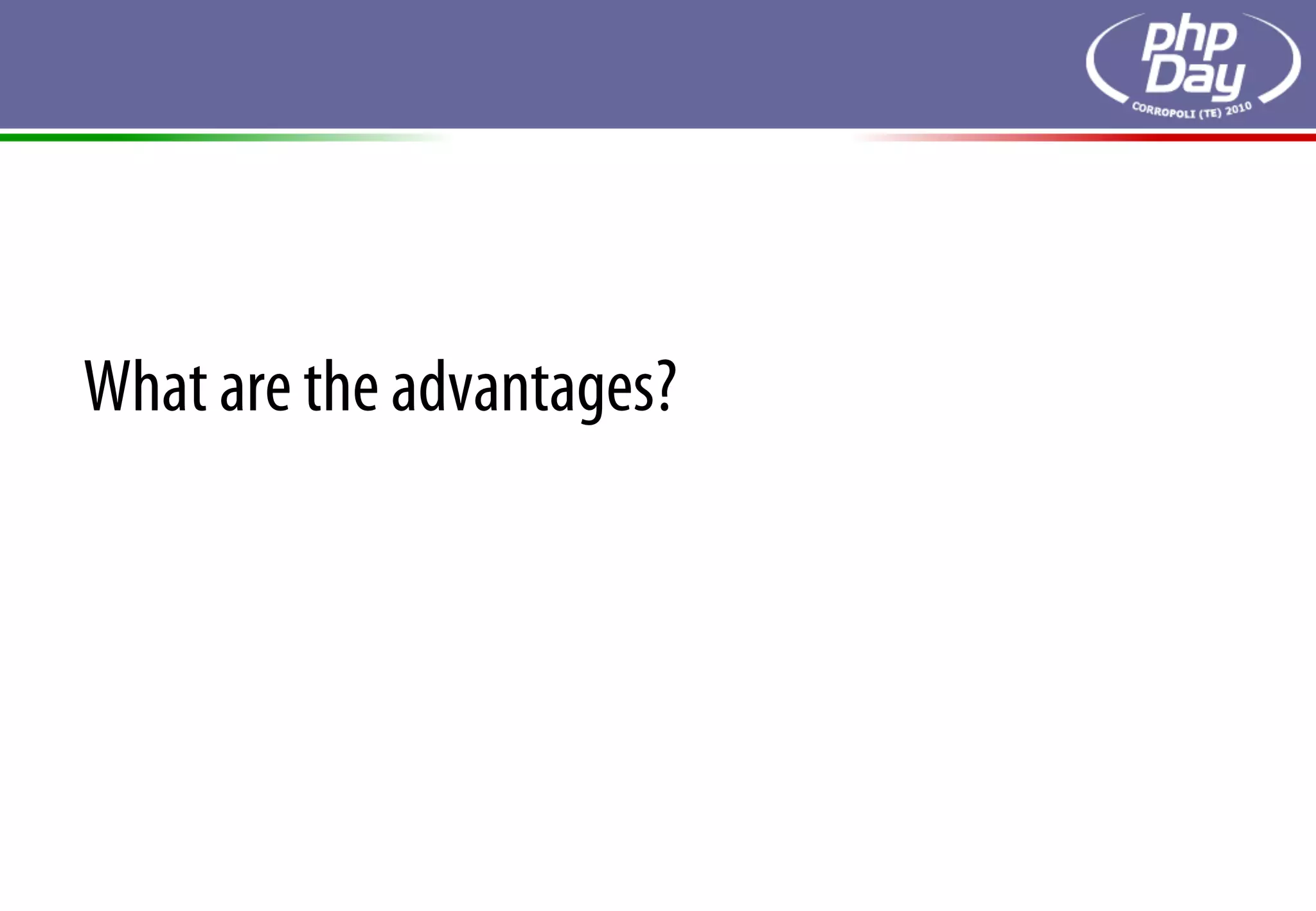 What are the advantages?
 