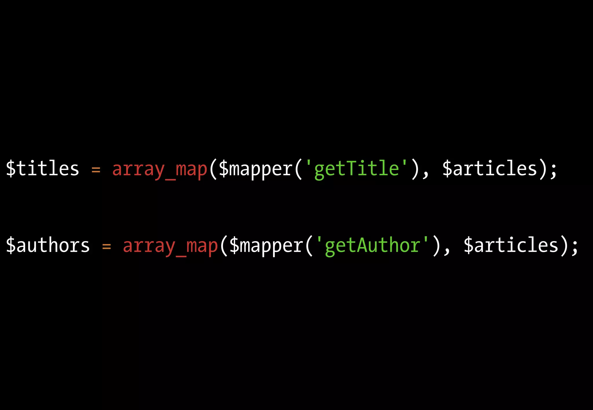 $titles = array_map($mapper('getTitle'), $articles);


$authors = array_map($mapper('getAuthor'), $articles);
 