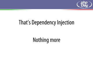 That’s Dependency Injection

      Nothing more
 