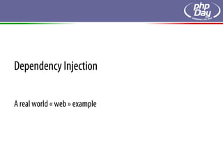 Dependency Injection

A real world « web » example
 