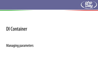 DI Container

Managing parameters
 