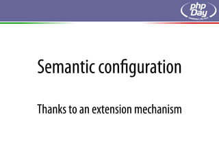 Semantic conﬁguration
Thanks to an extension mechanism
 
