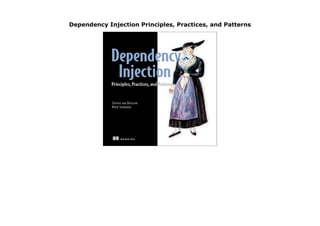 Dependency Injection Principles, Practices, and Patterns
Dependency Injection Principles, Practices, and Patterns
 