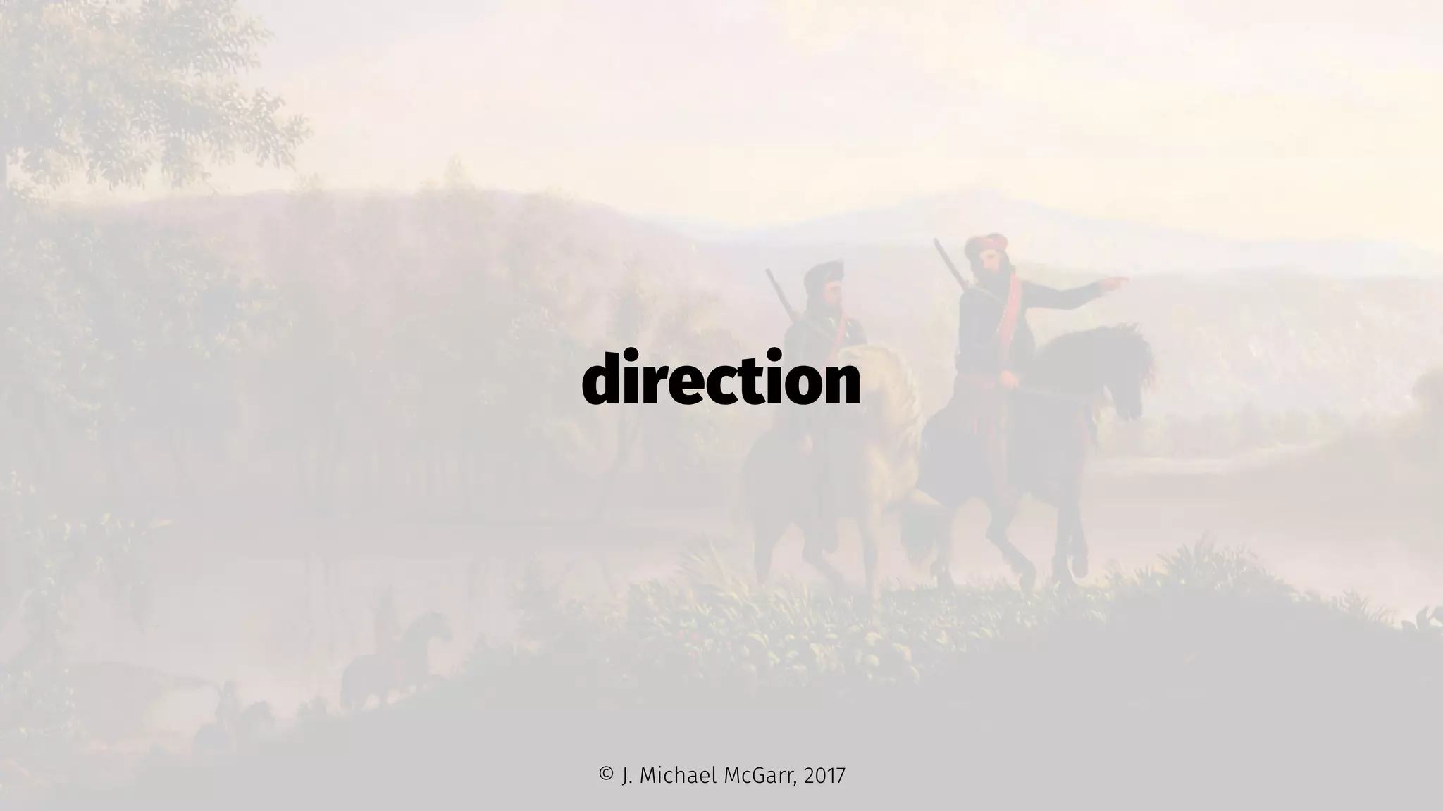 direction
© J. Michael McGarr, 2017
 