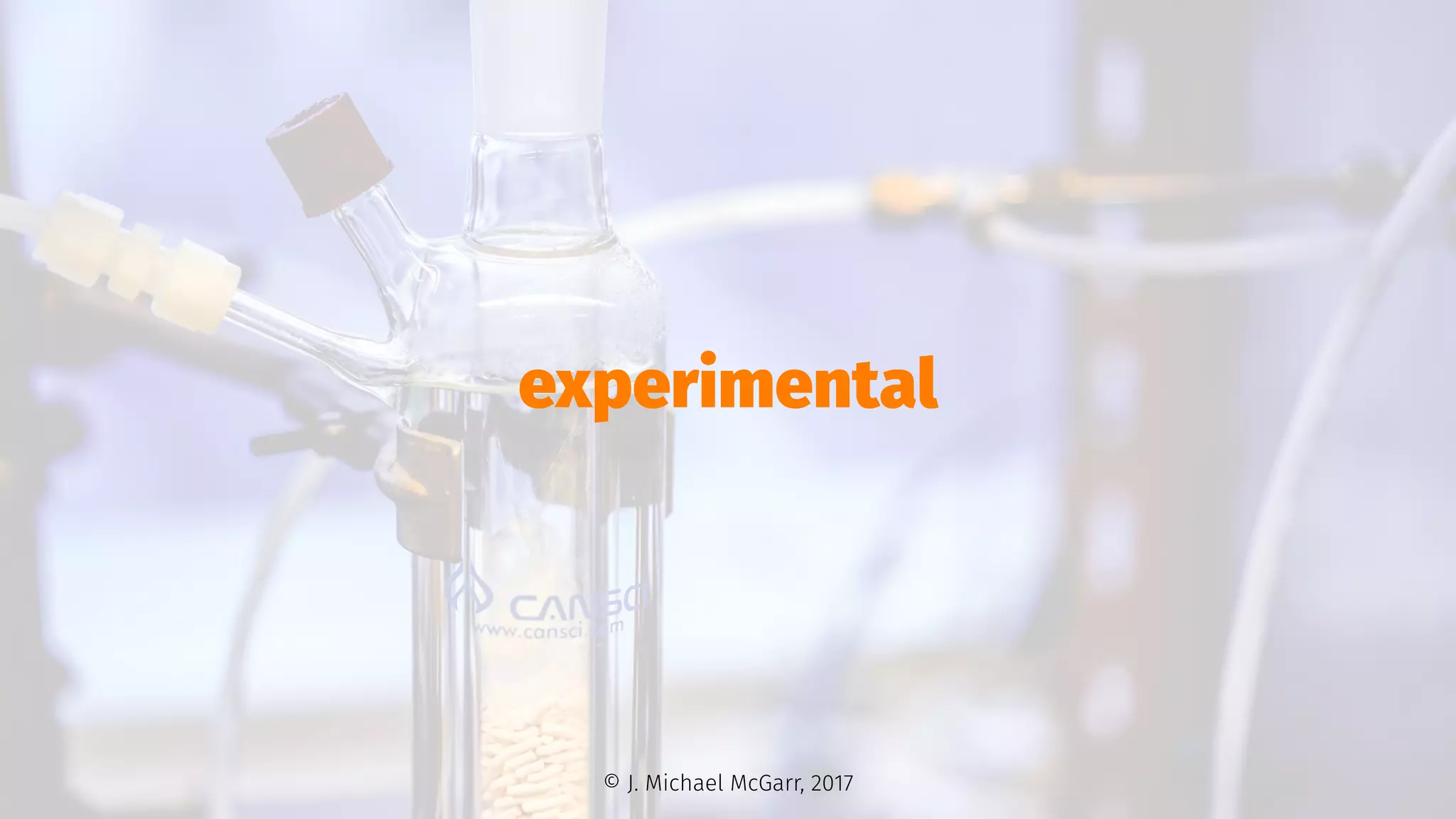 experimental
© J. Michael McGarr, 2017
 