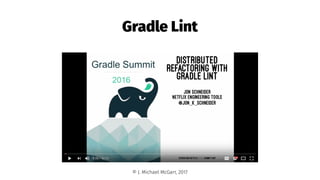 Gradle Lint
© J. Michael McGarr, 2017
 