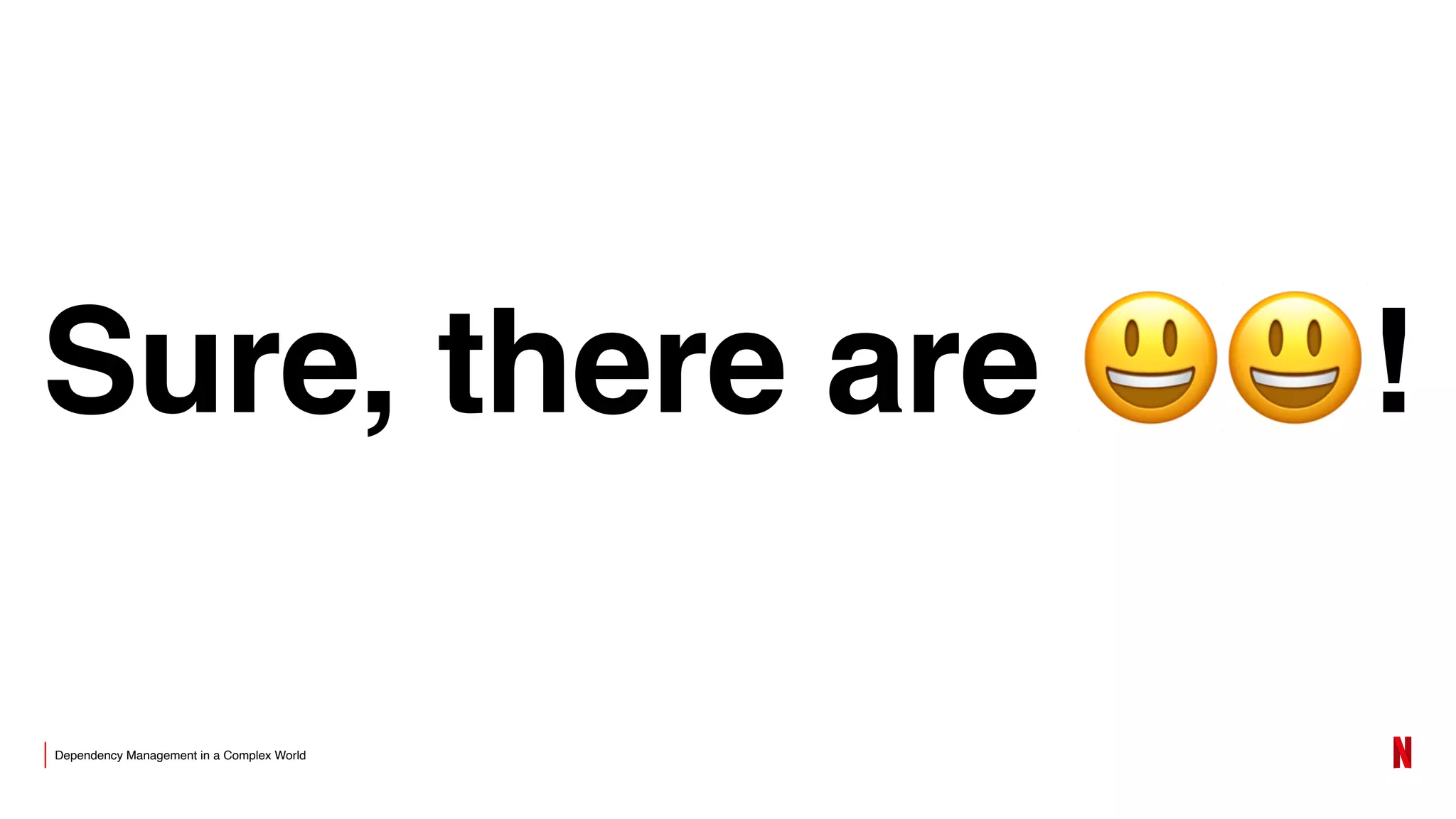 Dependency Management in a Complex World
Sure, there are 😃😃!
 