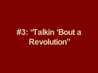 #3: “Talkin ‘Bout a Revolution” 
