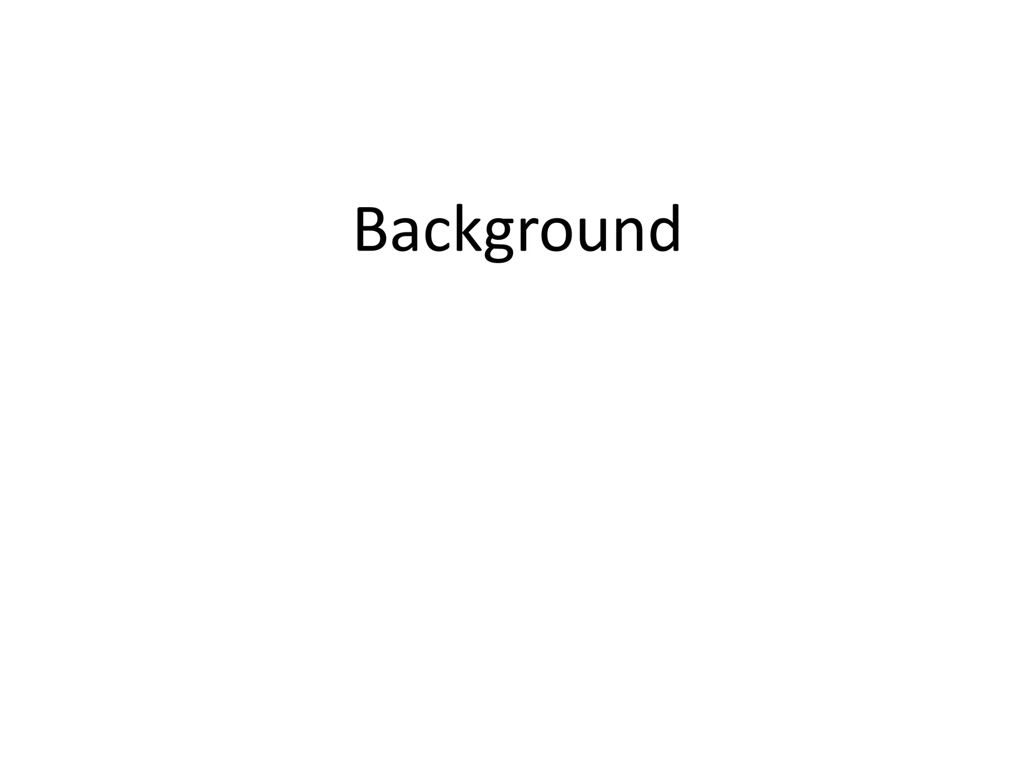 Background
 