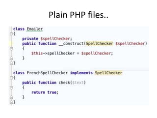 Plain PHP files..
 