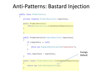 Anti-Patterns: Bastard Injection




                            Foreign
                            Default
 