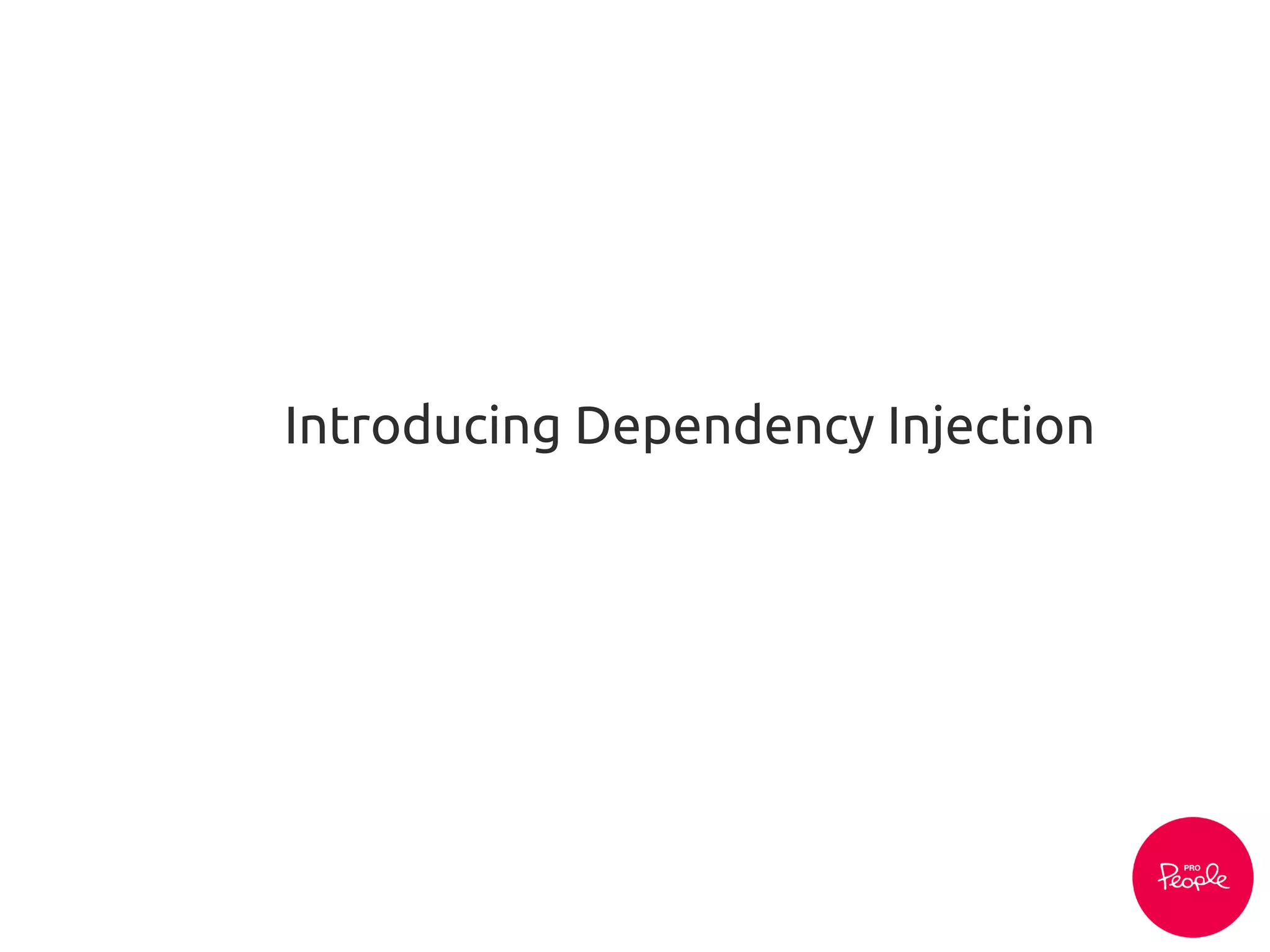 Introducing Dependency Injection
 