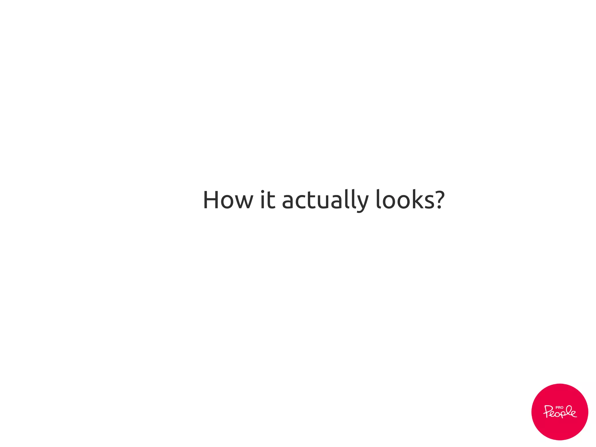 How it actually looks?
 