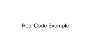 Real Code Example
 