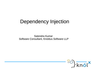Dependency InjectionDependency Injection
Satendra Kumar
Software Consultant, Knoldus Software LLP
Satendra Kumar
Software Consultant, Knoldus Software LLP
 