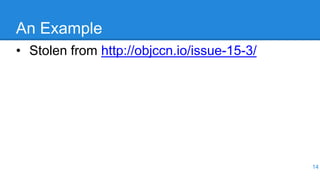 An Example
• Stolen from http://objccn.io/issue-15-3/
14
 