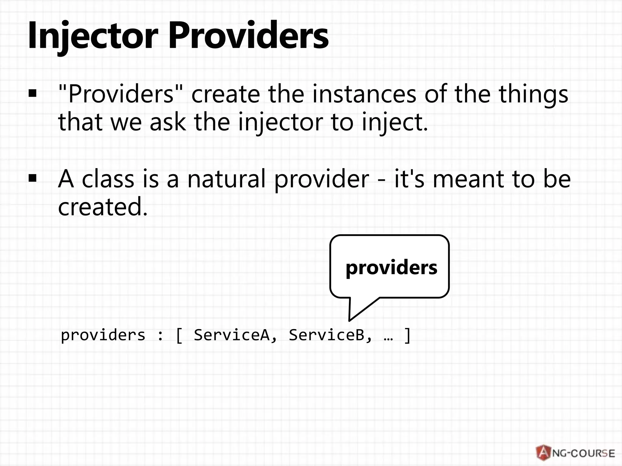 providers : [ ServiceA, ServiceB, … ] providers 