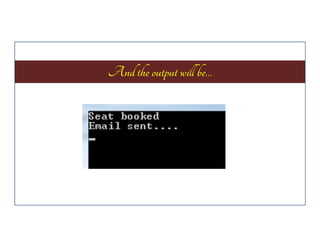 And the output will be…

 