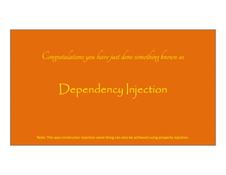 Congratulations you have just done something known as
Dependency Injection

Note: This was constructor injection same thing can also be achieved using property injection.

 