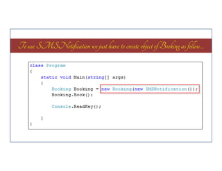 To use SMSNotification we just have to create object of Booking as follow…

 