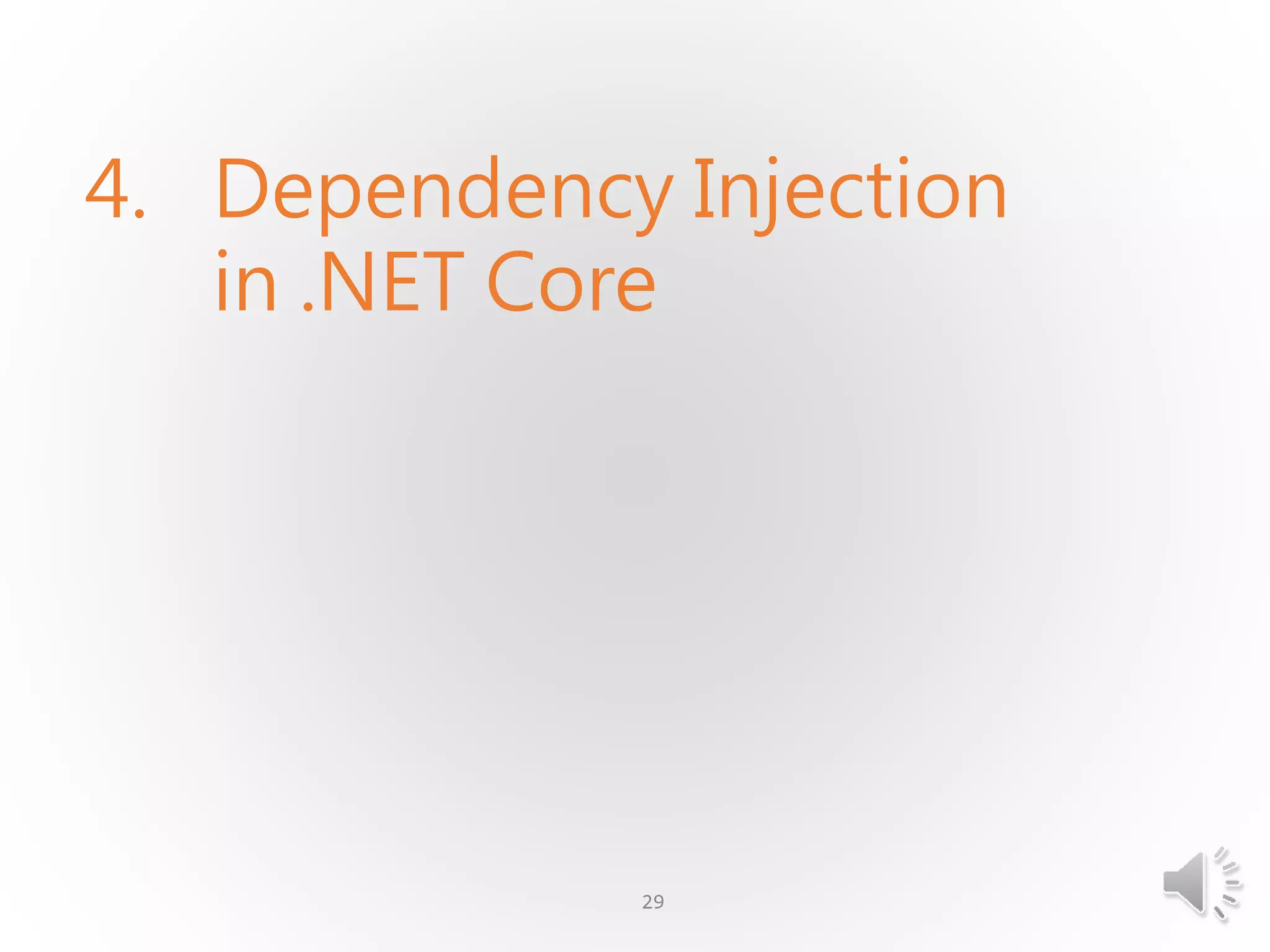 4. Dependency Injection
in .NET Core
29
 