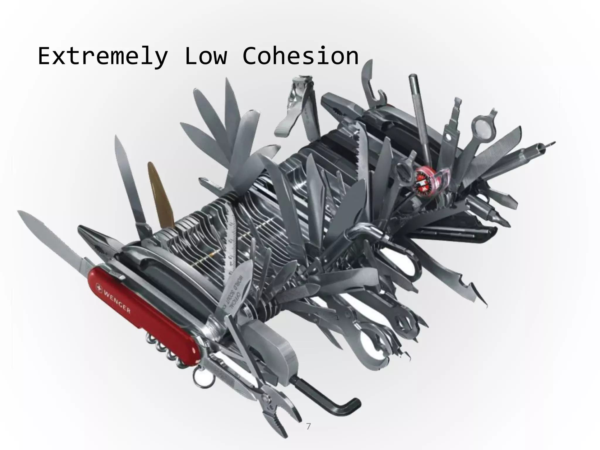 7
Extremely Low Cohesion
 