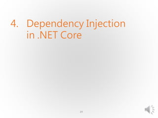 4. Dependency Injection
in .NET Core
29
 