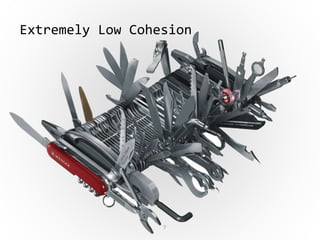 7
Extremely Low Cohesion
 