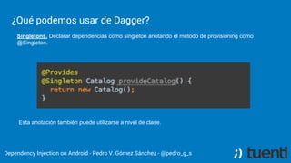 Pedro V. Gómez Sánchez - pedro@karumi.com - @pedro_g_s - github.com/pedrovgs
Dagger on Android
Step 3. Configure Dagger Modules:
 