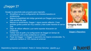Pedro V. Gómez Sánchez - pedro@karumi.com - @pedro_g_s - github.com/pedrovgs
Dagger 2
 