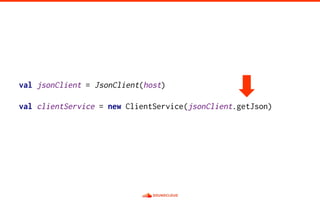 val jsonClient = JsonClient(host)
val clientService = new ClientService(jsonClient.getJson)
 