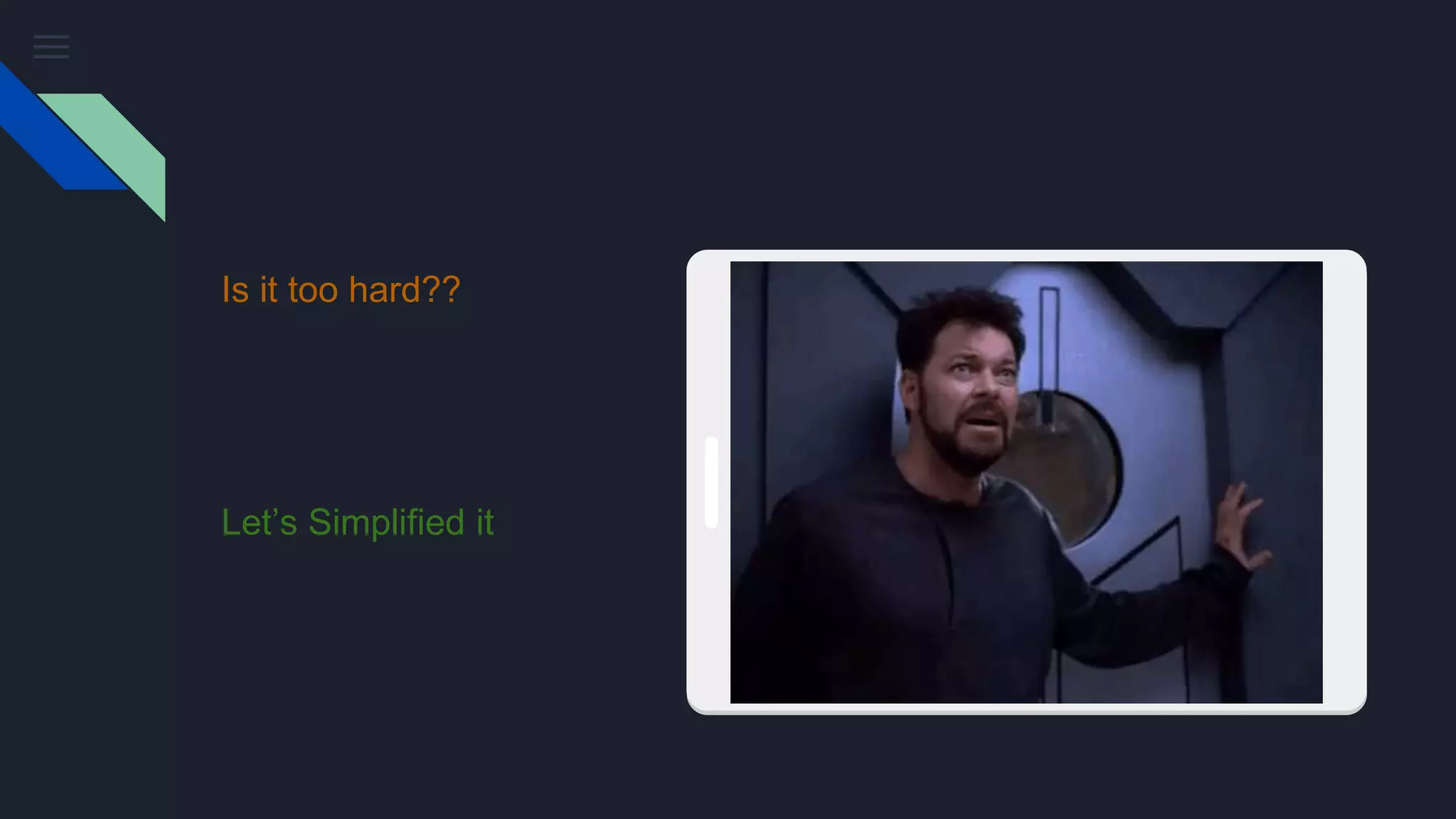 Is it too hard??
Let’s Simplified it
 