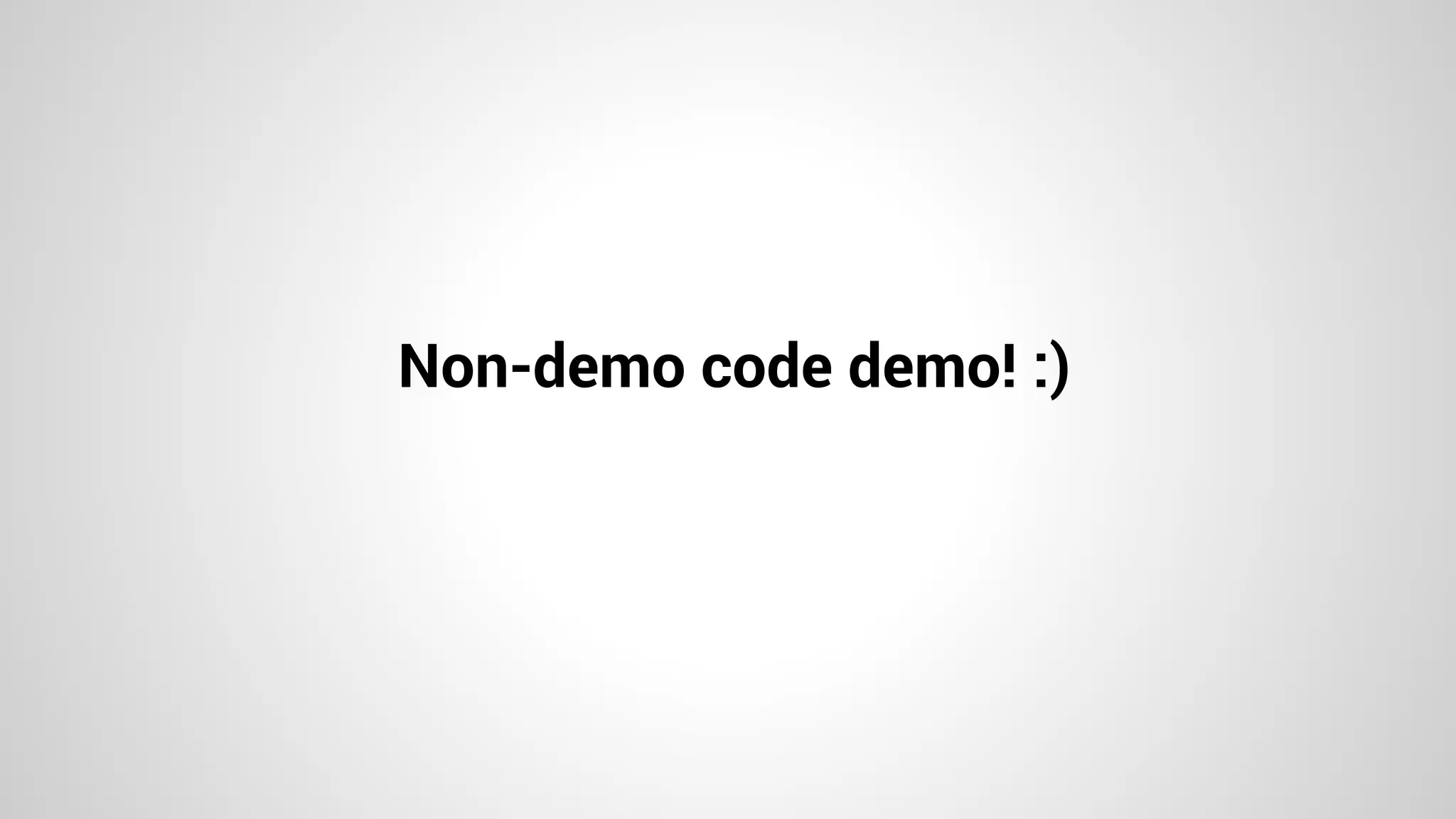Non-demo code demo! :)
 