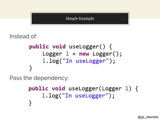 @gil_zilberfeld
Simple Example
Instead of:
Pass the dependency:
 
