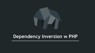 Dependency Inversion w PHP
 