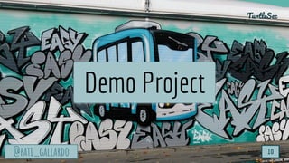 TurtleSec
@pati_gallardo
@pati_gallardo 10
TurtleSec
Demo Project
 