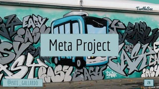 TurtleSec
@pati_gallardo
@pati_gallardo 28
TurtleSec
Meta Project
 