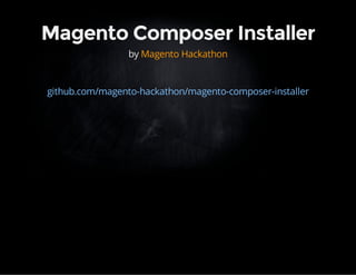 Magento Composer Installer 
by Magento Hackathon 
github.com/magento-hackathon/magento-composer-installer 
 